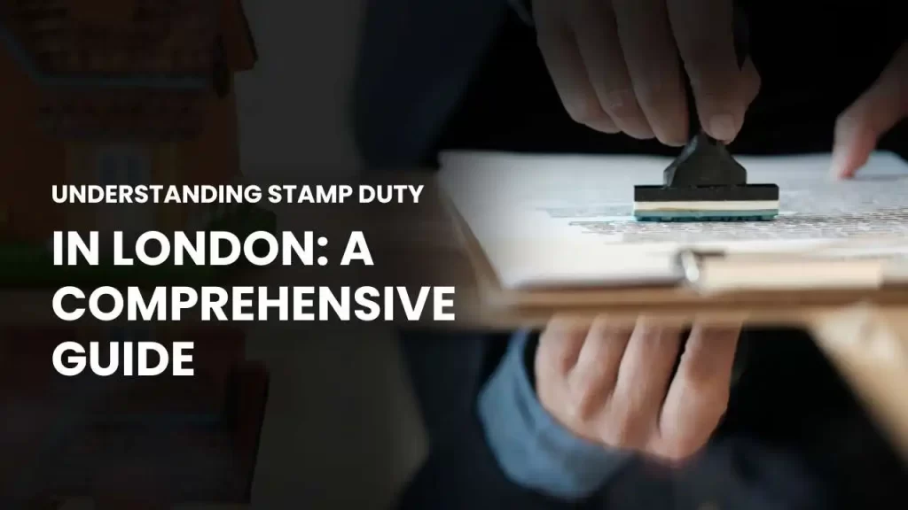 Guide to Stamp Duty in London: Rates, Exemptions, and Key Insights