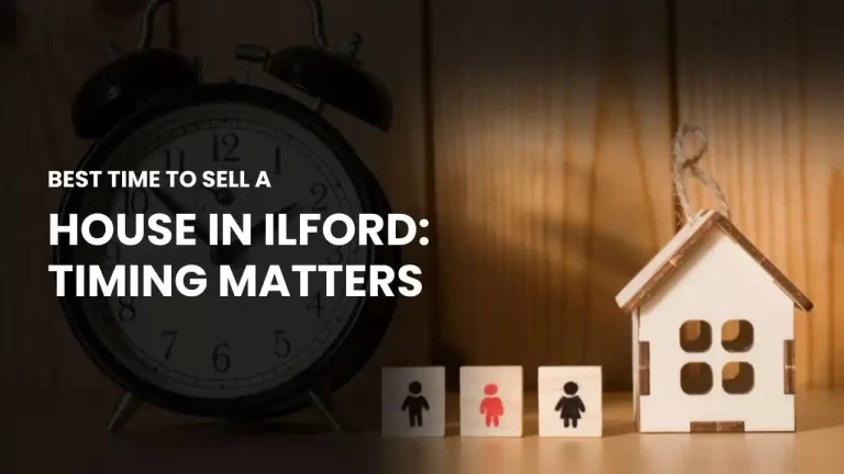 Explore the best time to sell your house in Ilford for maximum value