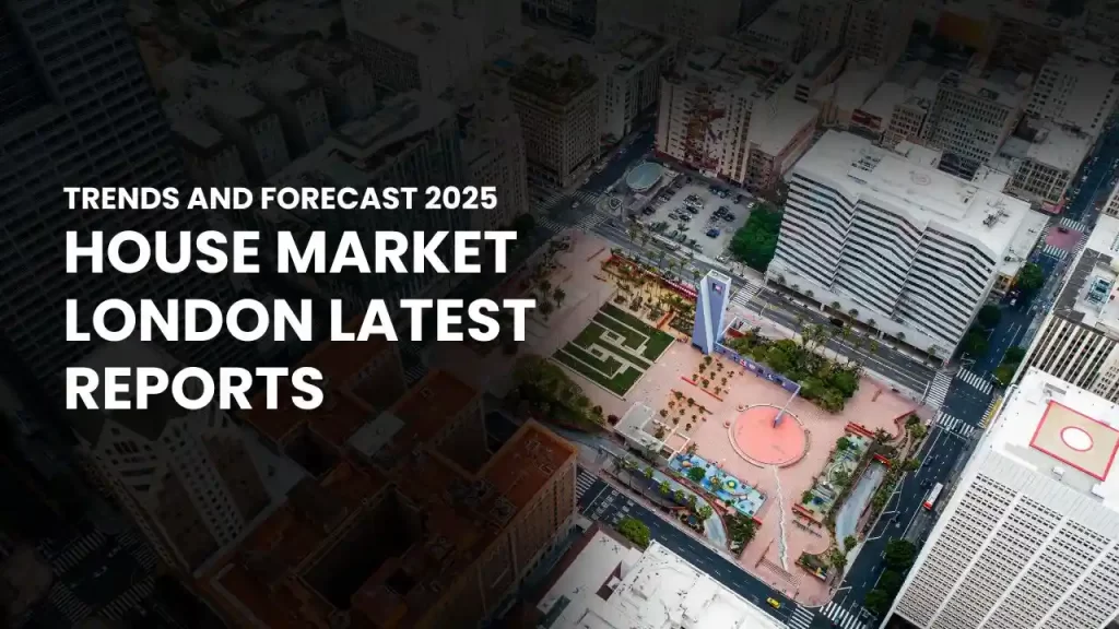 House Market London Latest Reports
