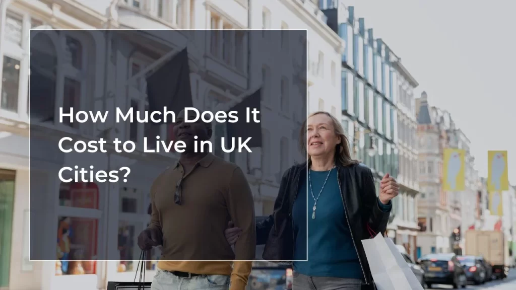 How Much Does It Cost to Live in UK Cities?