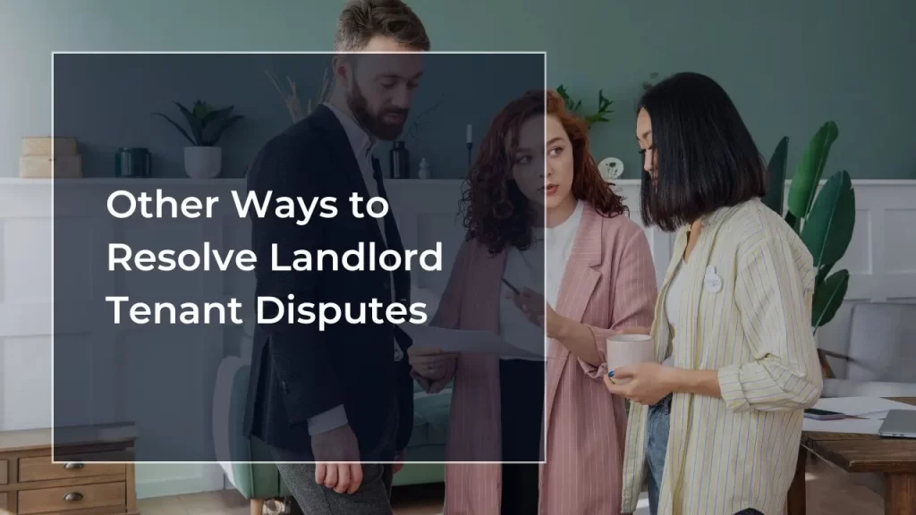 Other Ways to Resolve Landlord-Tenant Disputes 
