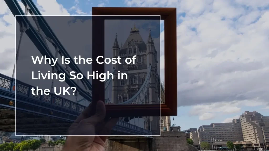 Why Is the Cost of Living So High in the UK?