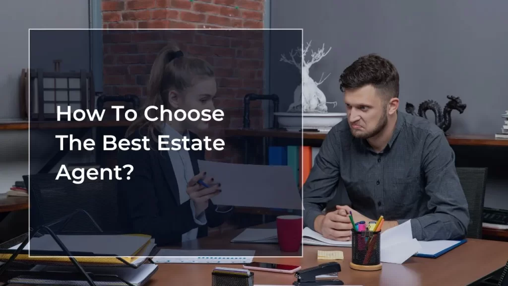 How To Choose The Best Estate Agent?