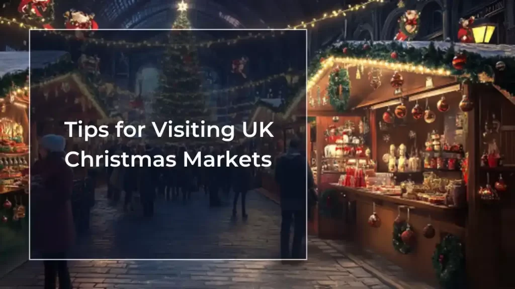 Tips for Visiting UK Christmas Markets