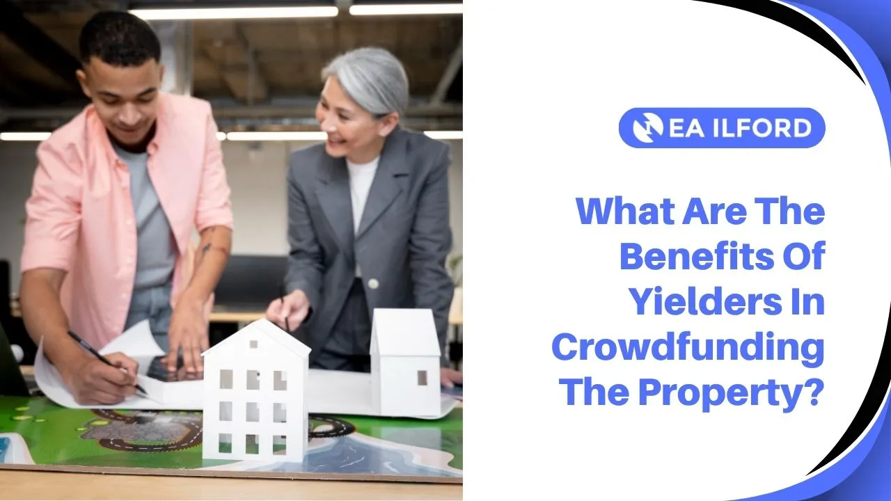 The Benefits Of Yielders In Crowdfunding The Property