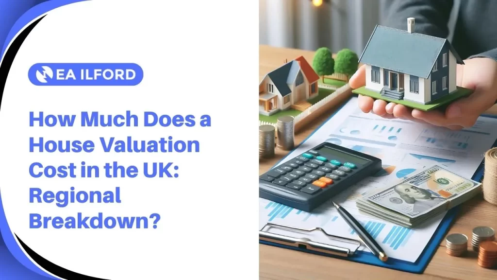 Region of the property directly affect the valuation cost in the UK