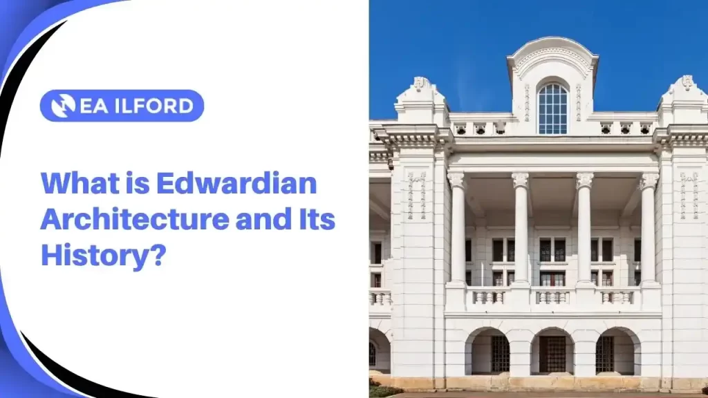 Edwardian architecture covers buildings constructed during the reign of King Edward VII