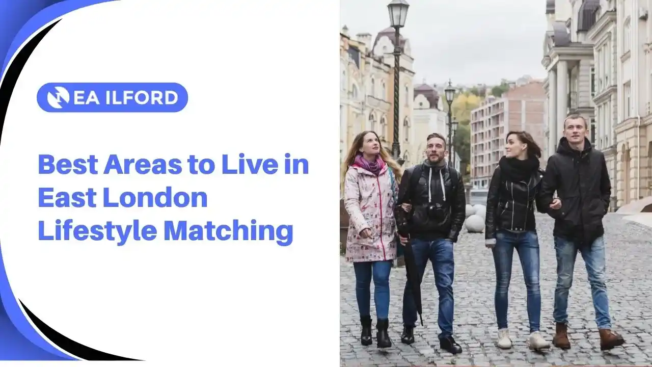 Best Areas to Live in East London Lifestyle Matching