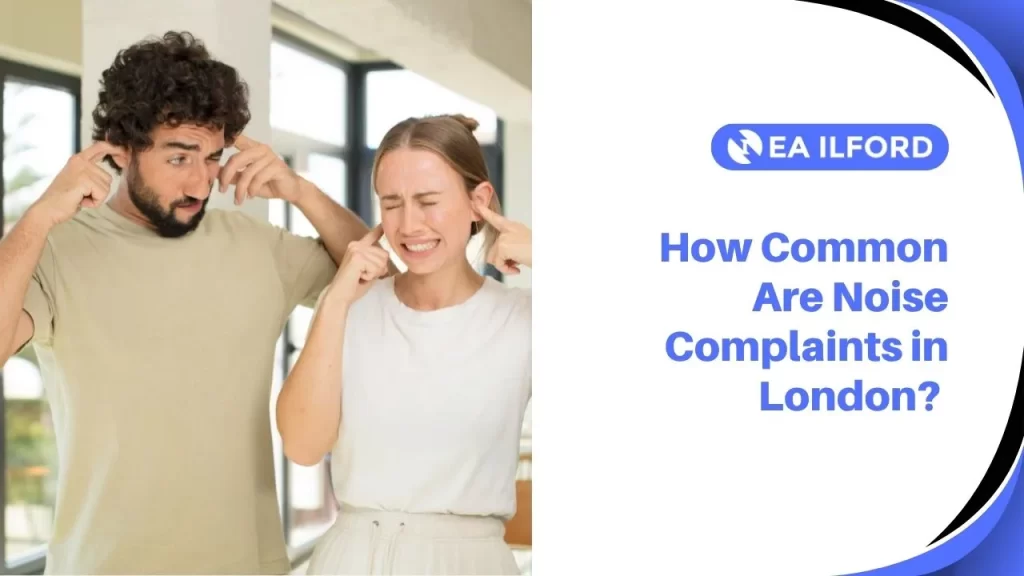 Noise complaints are very common all over the UK, especially in London.